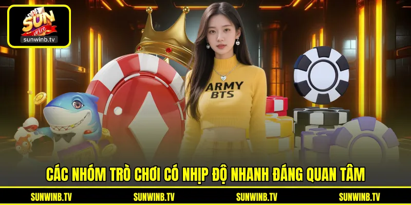 Game Nhanh SUNWIN - Khám Phá Những Game Có Nhịp Linh Hoạt