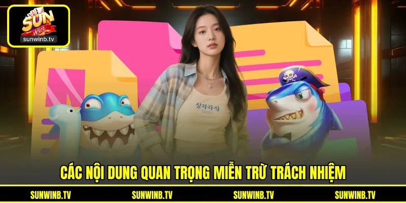 Miễn Trừ Trách Nhiệm - Phạm Vi Nghĩa Vụ Của SUNWIN Miễn Trừ Trách Nhiệm - Phạm Vi Nghĩa Vụ Của SUNWIN