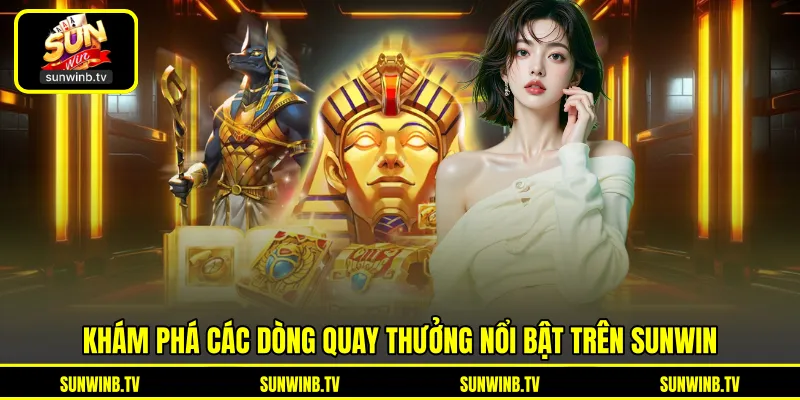 Nổ Hũ SUNWIN - Khám Phá Vòng Quay Jackpot Với Nhiều Chủ Đề