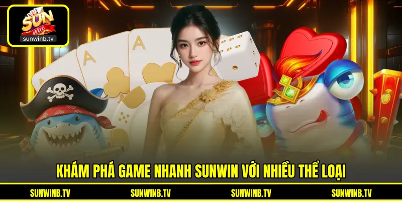 Game Nhanh SUNWIN - Khám Phá Những Game Có Nhịp Linh Hoạt
