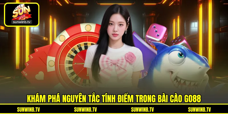 Bài Cào GO88 - Tìm Hiểu Luật Tính Điểm Và Nhịp Ván Bài Cào GO88 - Tìm Hiểu Luật Tính Điểm Và Nhịp Ván
