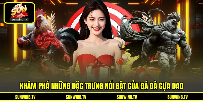 Đá Gà Cựa Dao - Khám Phá Đặc Trưng Trận Đấu Nhanh Và Mạnh