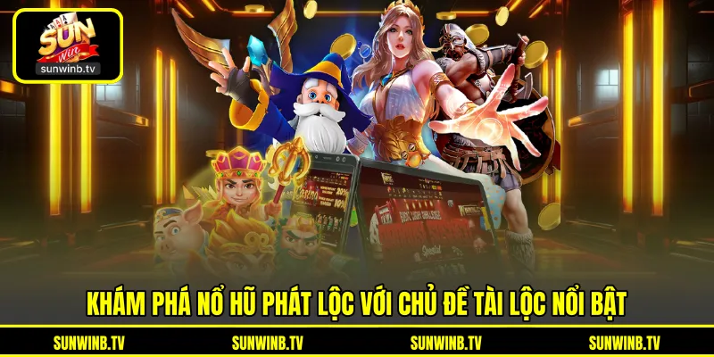 Nổ Hũ Phát Lộc - Khám Phá Vòng Quay May Mắn Với Nhiều Chủ Đề Nổ Hũ Phát Lộc - Khám Phá Vòng Quay May Mắn Với Nhiều Chủ Đề