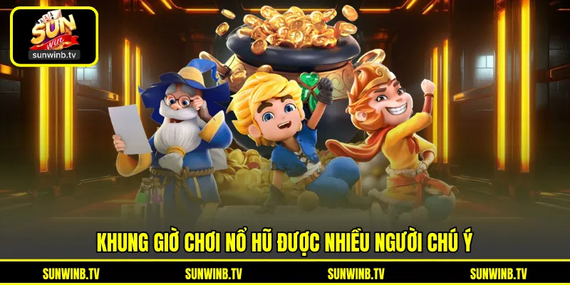 Khung Giờ Chơi Nổ Hũ - Tìm Hiểu Thời Điểm Và Cách Quản Lý Khung Giờ Chơi Nổ Hũ - Tìm Hiểu Thời Điểm Và Cách Quản Lý