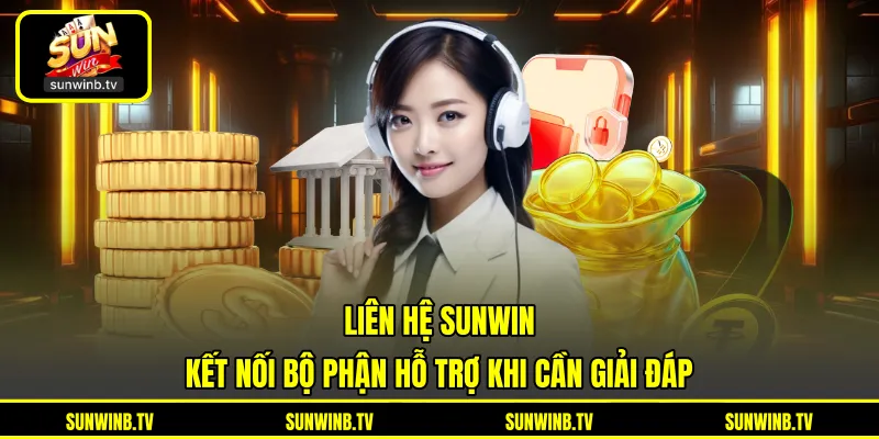 Liên Hệ SUNWIN - Kết Nối Bộ Phận Hỗ Trợ Khi Cần Giải Đáp