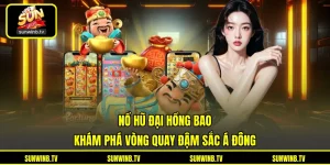 Nổ Hũ SUNWIN - Khám Phá Vòng Quay Jackpot Với Nhiều Chủ Đề